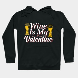 Valentine Wine Is My Valentine Hoodie